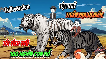 [Full version] Tận thế thiên địa dị biến, tôi ký khế ước với 100 nghìn con hổ | Panda Sub