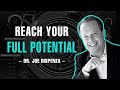 How to reach your highest potential  dr joe dispenza