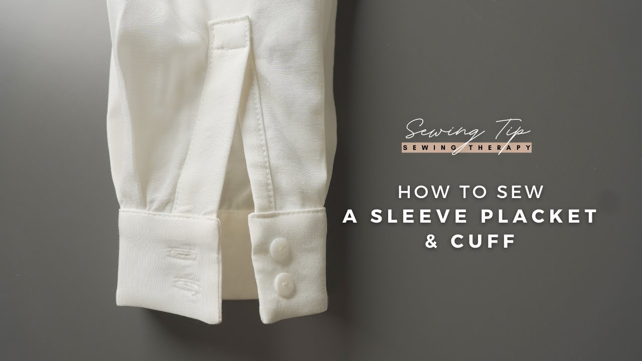 How To Sew a Sleeve Placket and Cuff  Tips from Sewing Therapy