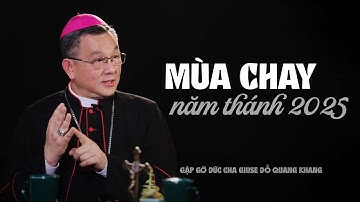 Mùa Chay năm thánh 2025 | Gặp gỡ Đức Cha Giuse Đỗ Quang Khang