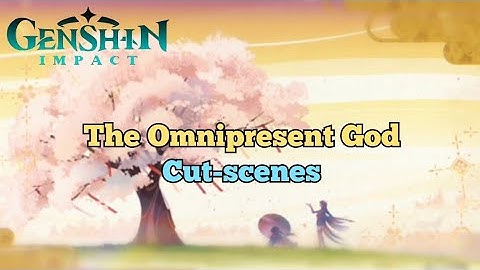 The Omnipresent God Cut-scenes [Genshin Impact]
