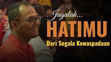 Renungan: JAGALAH HATIMU DARI SEGALA KEWASPADAAN, Khotbah, Saat teduh - Jonathan Manullang