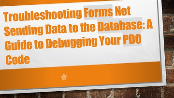 Troubleshooting Forms Not Sending Data to the Database: A Guide to Debugging Your PDO Code