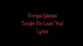 Enrique Iglesias - Tonight (I'm Lovin' You) (Lyrics)