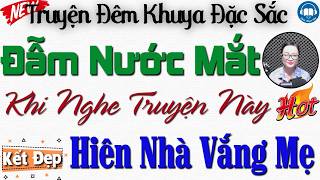 Đẫm nước mắt khi nghe truyện này: Hiên Nhà Vắng Mẹ | Nghe kể truyện đêm khuya Việt Nam ngủ ngon