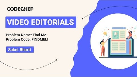 Find Me | FINDMELI | Saket Bharti | Video Editorials | Codechef Content Creators