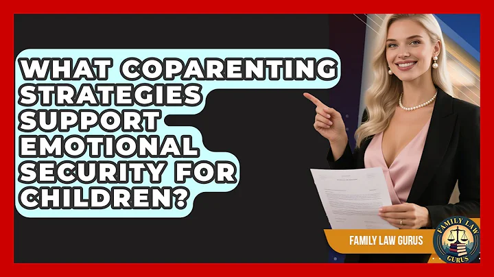 What Coparenting Strategies Support Emotional Security for Children? | Family Law Gurus News