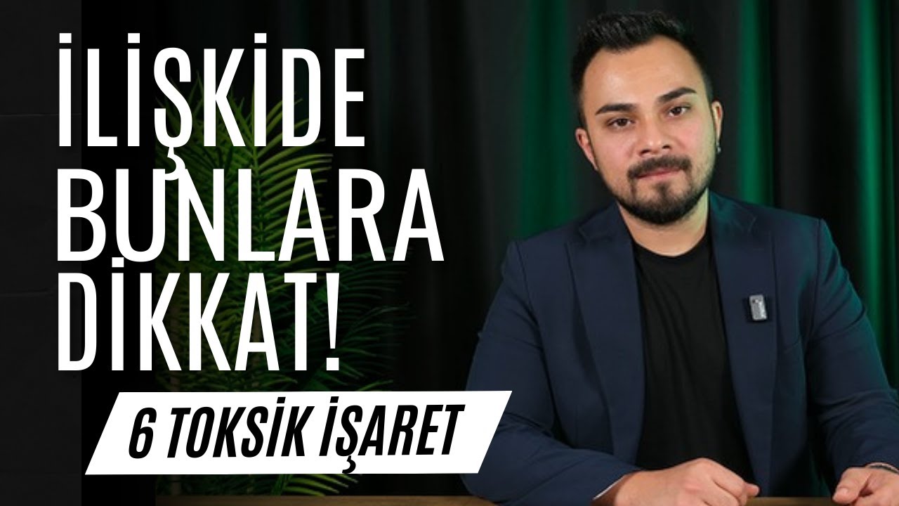 Toksik İlişkinin 6 İşareti  | Bunlar Varsa Dikkat!