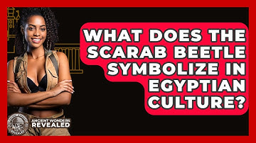 What Does The Scarab Beetle Symbolize In Egyptian Culture? - Ancient Wonders Revealed
