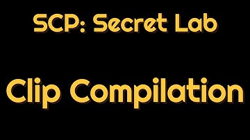 SCP: Secret Lab (Clips compilation)