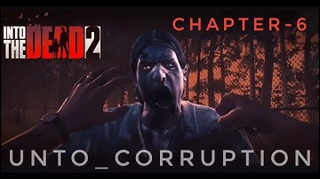 INTO the dead 2 | Chapter -6 UNTO CORRUPTION Story walkthrough gameplay 🎮