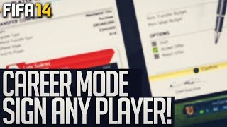 FIFA 14 Career Mode Tutorial: How To Sign Any Player For Free!