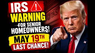 IRS Warning for Senior Homeowners: May 19th Last Chance