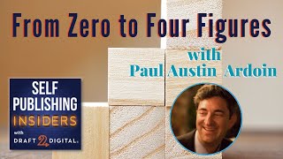 Take Your Author Career from Zero to Four Figures | Self Publishing Insiders 134