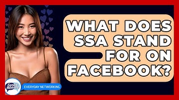 What Does SSA Stand For On Facebook? - Everyday-Networking