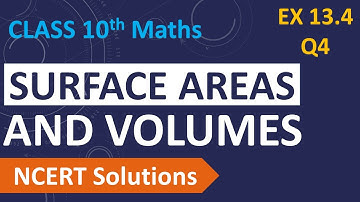 Class 10 Maths | Chapter 13 | Surface Areas And Volumes | Exercise 13.4 - Q4 | NCERT Solutions