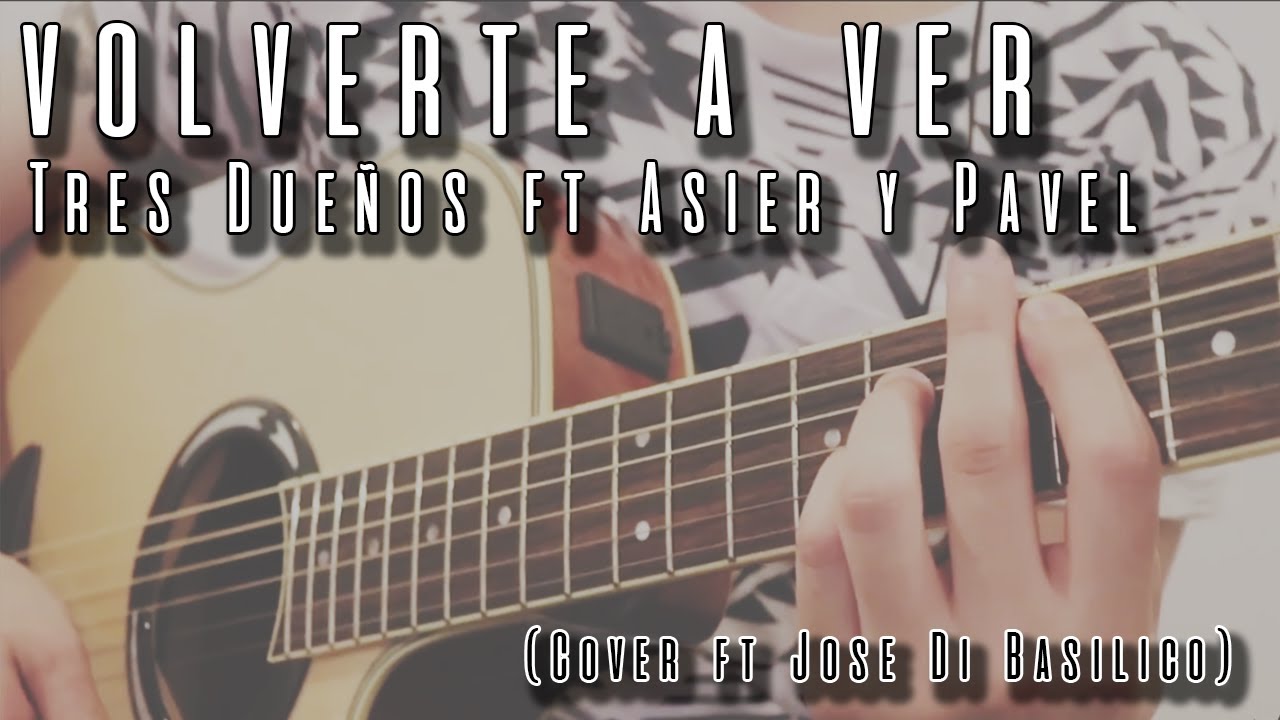 VOLVERTE A VER - Tres Dueños ft Asier y Pável (Cover)