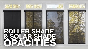 Roller Shades and Solar Shades Opacities | Blinds.com
