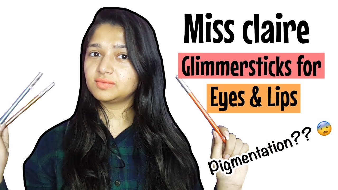 Miss Claire Glimmersticks for Eyes and Lips Review | Pigmentation ? | Glamorous Sapna