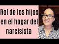 Rol de los hijos en el hogar del narcisista