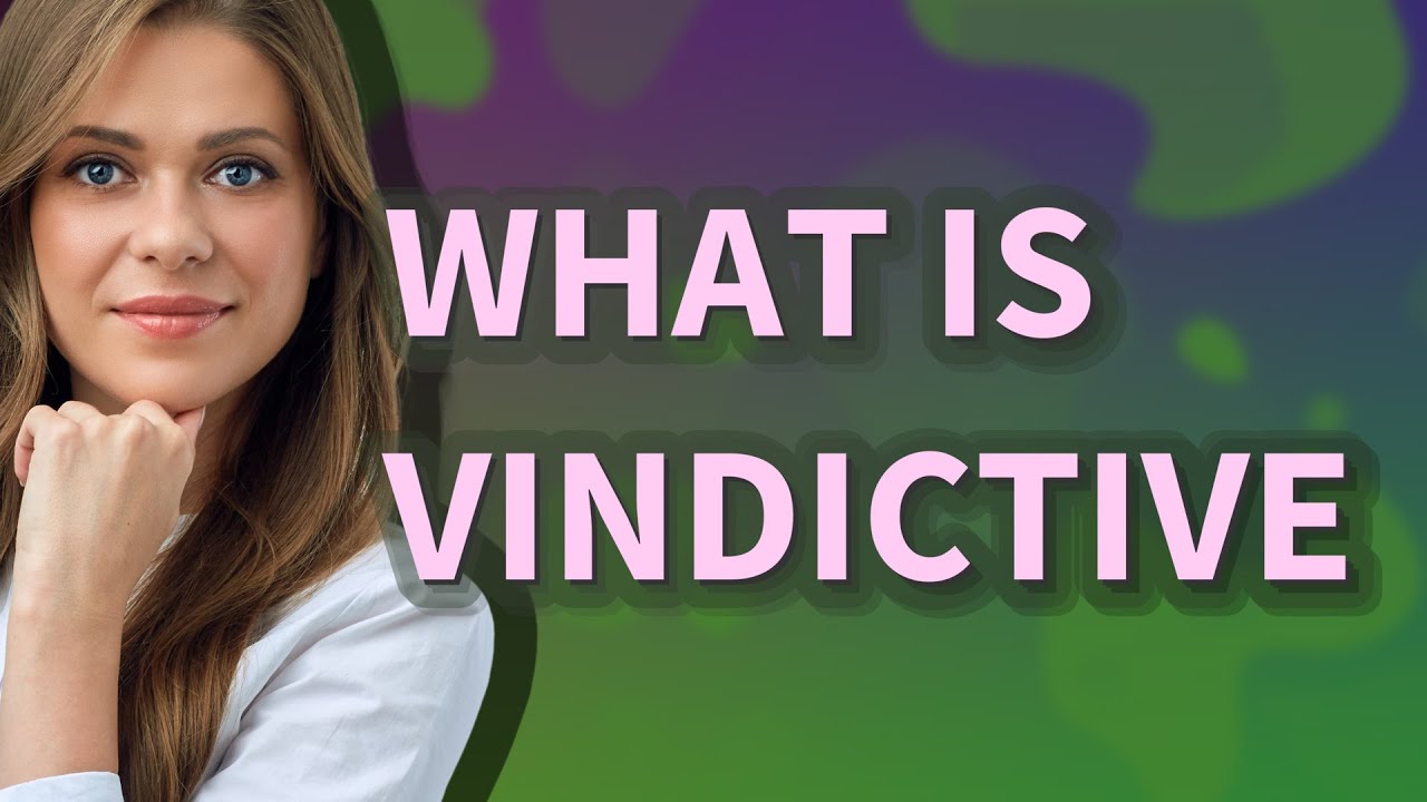 Vindictive | meaning of Vindictive