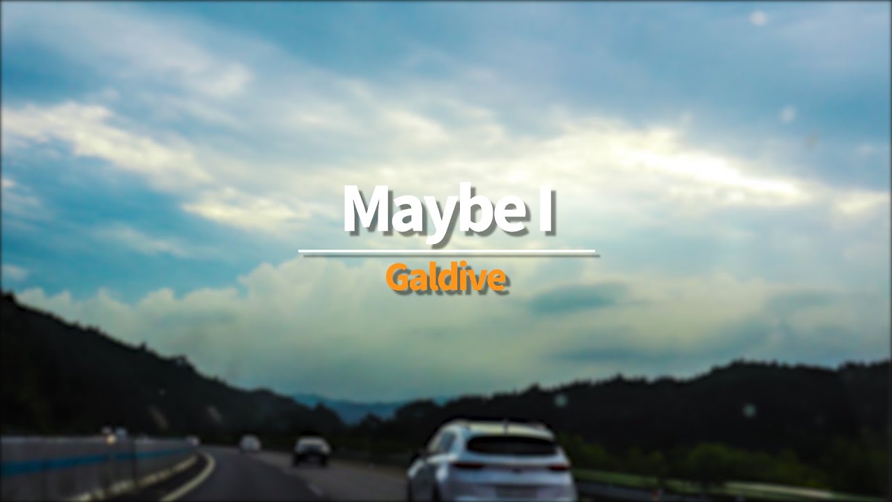 너에게 빠진 것 같아 | Galdive - Maybe I [가사/해석/lyrics] - YouTube