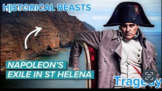 NAPOLEON EXILED TO ST. HELENA TO DIE: THE FINAL CHAPTER ON AN EMPEROR