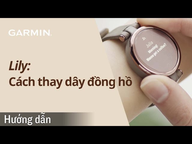 Hướng dẫn - Lily: Cách thay dây đồng hồ