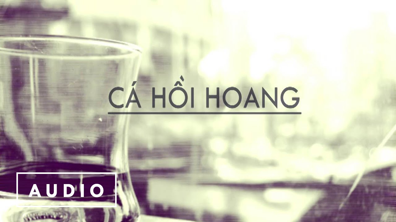 Cá Hồi Hoang - Kỉ Niệm (Chỉ Là Buồn Thế Thôi)