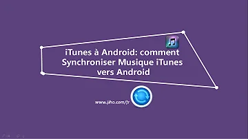 Comment transférer Musique iTunes sur Android ?