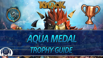 Knack | Aqua Medal Trophy Guide