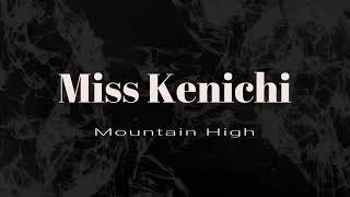 Miss Kenichi - Mountain High