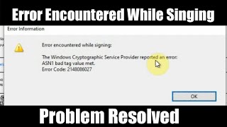 error encountered while singing the windows cryptographic services provider reported an error asn1