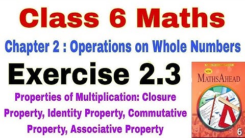 Class 6 Maths Exercise 2.3 | Maths Ahead | Operations on Whole Number | Properties of Multiplication