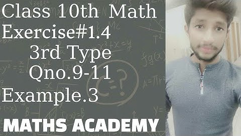 Class 10. Exercise 1.4 example 3 and questions 9 to 11. Type 3rd.