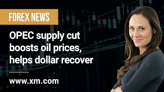 Forex News: 03/04/2023 - OPEC supply cut boosts oil prices, helps dollar recover screenshot 5