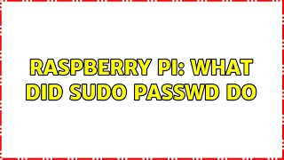Raspberry Pi: What did sudo passwd do (2 Solutions!!)