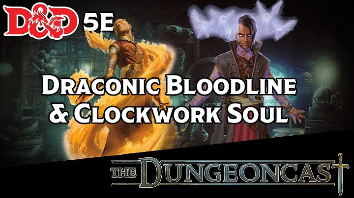 D&D Sorcerers: Draconic Bloodline & Clockwork Soul - The Dungeoncast Ep.220