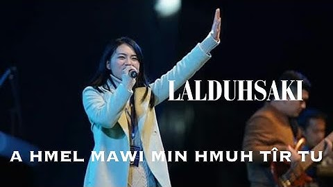 LALDUHSAKI/A HMEL MAWI MIN HMUH TIR TU/LYRICS