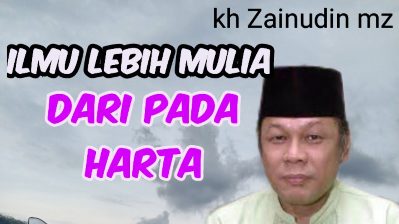 CERAMAH KH ZAINUDIN MZ| ILMU LEBIH MULIA DARI HARTA/lucu bikin ngakak