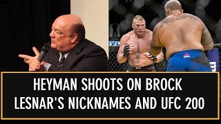 Paul Heyman Shoots On Brock Lesnar's Nickname For Him and UFC 200 Strategy