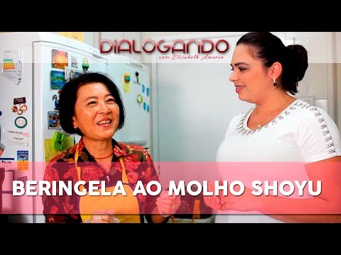 RECEITA DE BERINGELA AO MOLHO SHOYU COM ELISABETH AMORIN