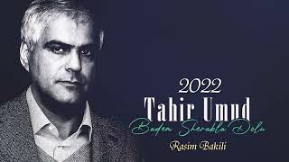 Tahir Ümid - Badəm Şərabla Dolu 2022 Resimi