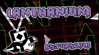 Lanthanium - Fury0313 [Easy Demon] | Geometry Dash 2.1