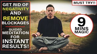 Most Powerful Guided Meditation to Get Rid of Negativity in Your Life and Instantly Remove Blockages