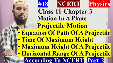 🔥 Projectile Motion Part-2 | Chap 3 | Motion In A Plane | Cls 11  | 18 | By Aziz Bohra