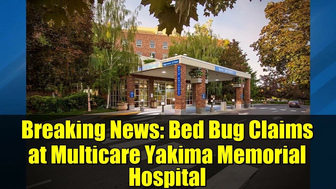 Breaking News: Bed Bug Claims at Multicare Yakima Memorial Hospital