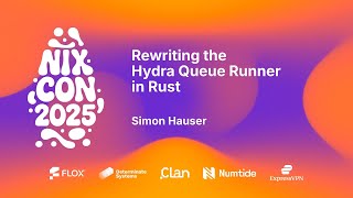 NixCon 2025 - Rewriting the Hydra Queue Runner in Rust