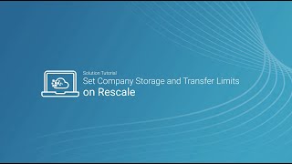 Set Company Storage and Transfer Limits on Rescale