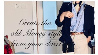Create classy OLD MONEY timeless look / from your closet for Spring